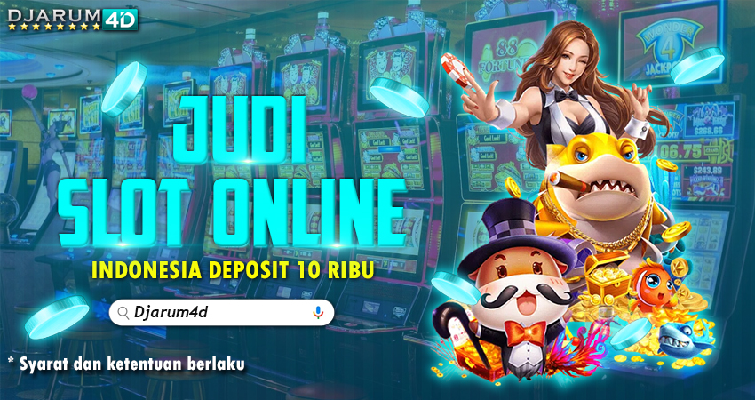 Judi Slot Online Indonesia Deposit 10 Ribu