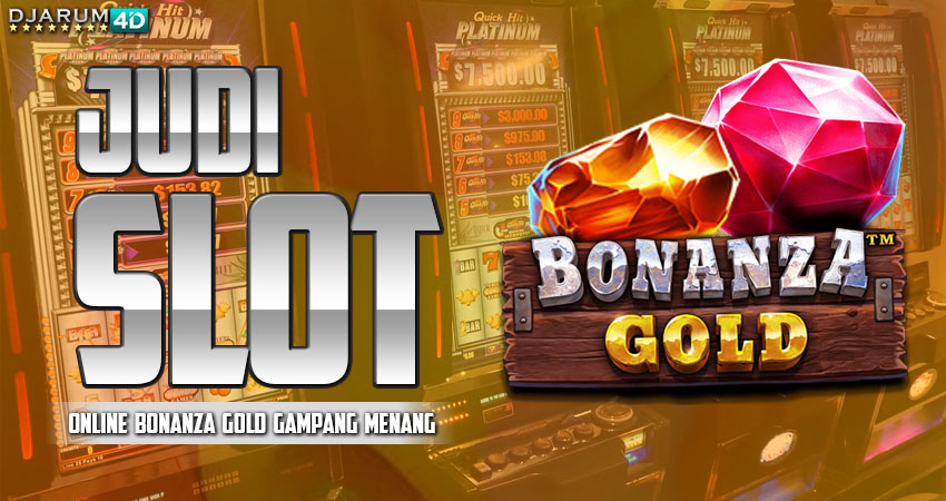 Judi Slot Online Bonanza Gold Gampang Menang